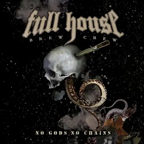 Full House Brew Crew : No Gods, No Chains